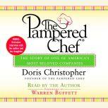 The Pampered Chef The Story of One of America's Most Beloved Companies, Doris Christopher