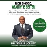 Rich Is Good, Wealthy Is Better!, Dr. Willie Jolley