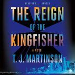 The Reign of the Kingfisher, T.J. Martinson