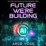 The Future Were Building, Arlo Voss