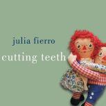 Cutting Teeth, Julia Fierro