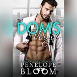 The Dom's Virgin A Dark Billionaire Romance, Penelope Bloom