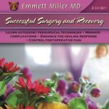 Successful Surgery  Recovery, Dr. Emmett Miller