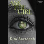 Ask the Girl, Kim Bartosch
