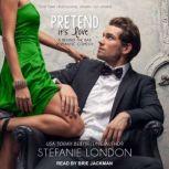 Pretend Its Love, Stefanie London