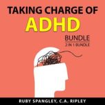 Taking Charge of ADHD Bundle, 2 in 1 ..., Ruby Spangley