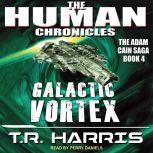 Galactic Vortex Set in The Human Chronicles Universe, T.R. Harris