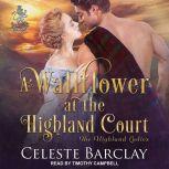 A Wallflower at the Highland Court, Celeste Barclay