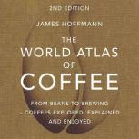 The World Atlas of Coffee, James Hoffmann