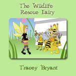 The Wildlife Rescue Fairy, Tracey Bryant