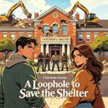 A Loophole to Save the Shelter, Charlotte Evans