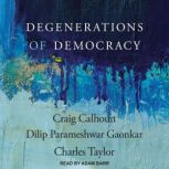 Degenerations of Democracy, Craig Calhoun