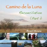 Camino de la Luna  Reconciliation P..., Pearl Howie