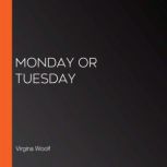 Monday or tuesday, Virgina Woolf