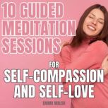 10 Guided Meditation Sessions for Sel..., Emma Walsh