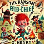 The Ransom of Red Chief, O. Henry