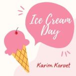 Ice Cream Day, Karim Korvet