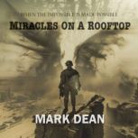 Miracles on a Rooftop, Mark Dean