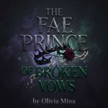 The Fae Prince of Broken Vows, Olivia Mina
