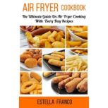 Air Fryer Cookbook, ESTELLA FRANCO