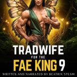 Tradwife for the Fae King 9, Beatrix Steam
