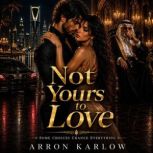 Not Yours To Love, Arron karlow
