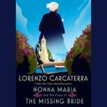 Nonna Maria and the Case of the Missing Bride A Novel, Lorenzo Carcaterra