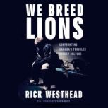We Breed Lions, Rick Westhead