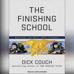 The Finishing School Earning the Navy SEAL Trident, Dick Couch