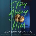 Stay Away from Him, Andrew DeYoung