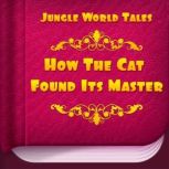 How The Cat Found Its Master, unknown