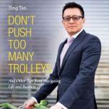 Dont Push Too Many Trolleys, Ying Tan