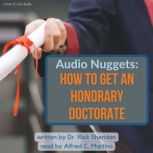 Audio Nuggets: How To Get An Honorary Doctorate, Rick Sheridan