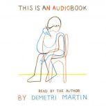 This Is an AudioBook, Demetri Martin