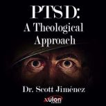 PTSD A Theological Approach, Dr. Scott Jimenez