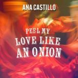 Peel My Love Like an Onion, Ana Castillo