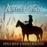 Maverick Heart Wild Cow Ranch Book 1..., Natalie Bright