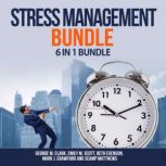 Stress Management Bundle, 6 in 1 Bund..., George M. Clark