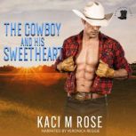The Cowboy and His Sweetheart, Kaci M. Rose
