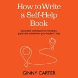 How to Write a SelfHelp Book, Ginny Carter