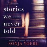 Stories We Never Told, Sonja Yoerg