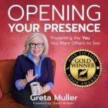 Opening Your Presence, Greta Muller