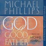 God, A Good Father, Michael Phillips