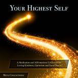 Your Highest Self: A Meditation and Affirmations Collection for Loving Kindness, Optimism and Inner Peace, Meta Collections