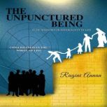 The Unpunctured Being Vedic Wisdom f..., Ragini Annan