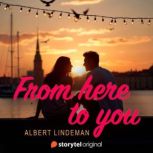 From Here to You, Albert Lindemalm