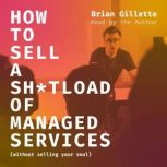 How to Sell a Shtload of Managed Ser..., Brian Gillette