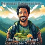 Personal Reinvention Mindful Eating a..., Connor Broadman