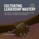 CULTIVATING LEADERSHIP MASTERY, Hans Fleurimont