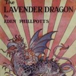 The Lavender Dragon, Eden Phillpotts